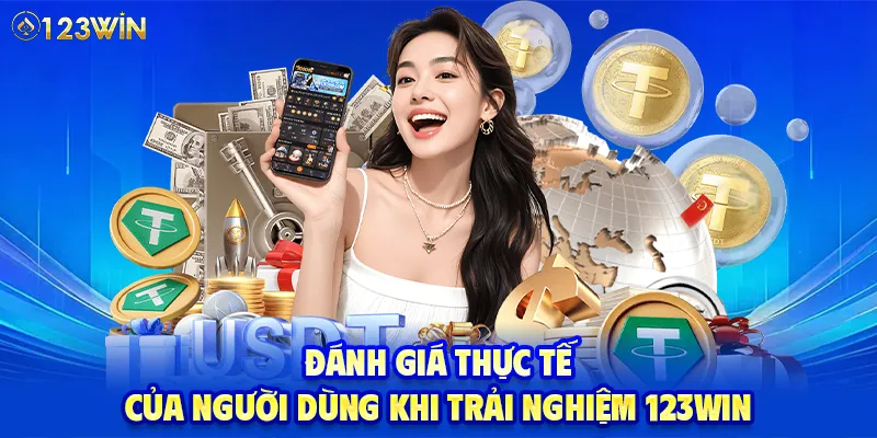 Đánh giá thực tế của người dùng khi trải nghiệm 123WIN